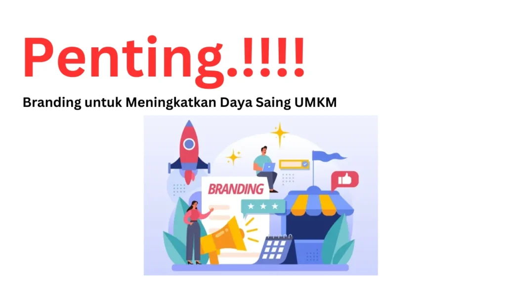 Pentingnya Branding untuk Meningkatkan Daya Saing UMKM - sttqgresik.ac.id