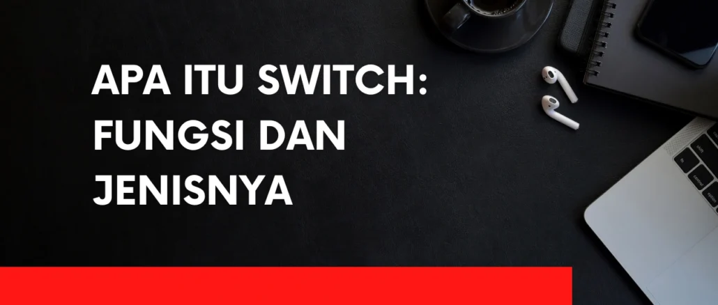 Apa-Itu-Switch